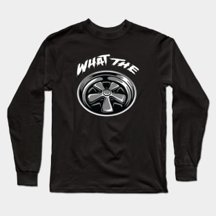 What The?! Long Sleeve T-Shirt